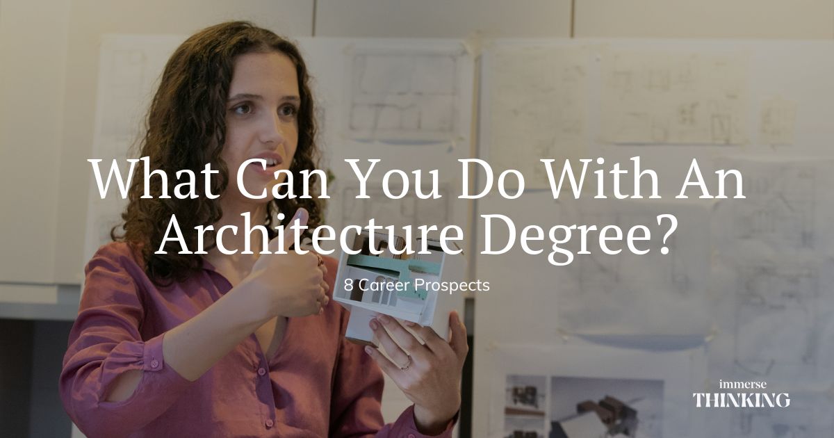 What Can You Do With An Architecture Degree? 8 Career Prospects